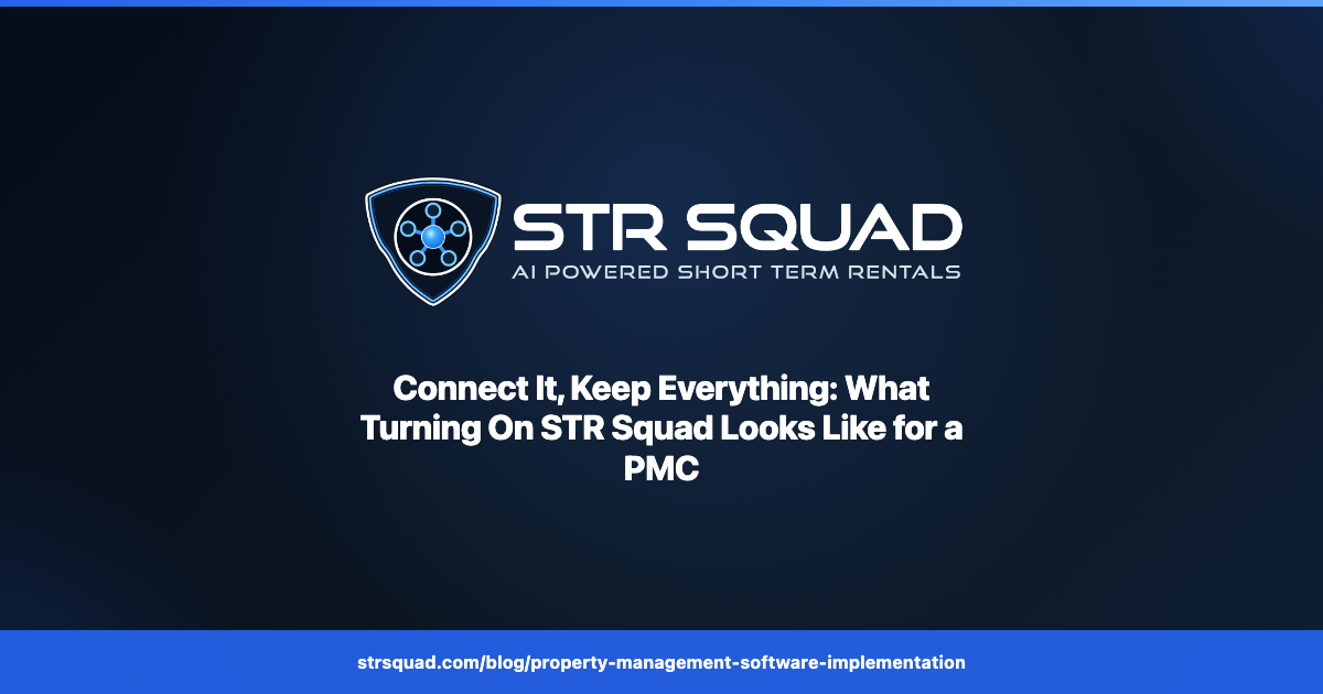 Connect It, Keep Everything — what turning on STR Squad looks like for a property management company